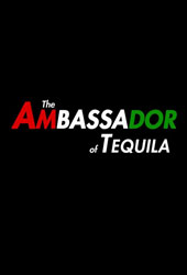 The Ambassador of Tequila